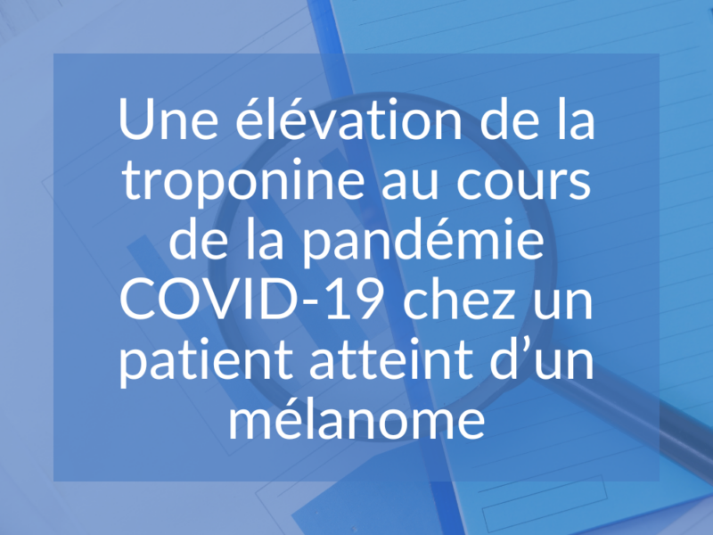 Une élévation de la troponine au cours de la pandémie COVID-19 chez un